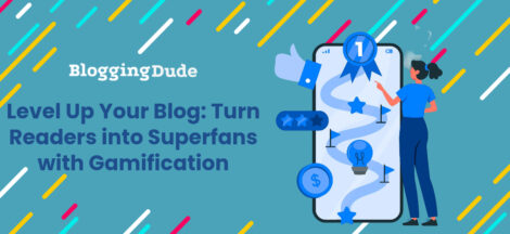 Level Up Your Blog: Turn Readers into Superfans with Gamification